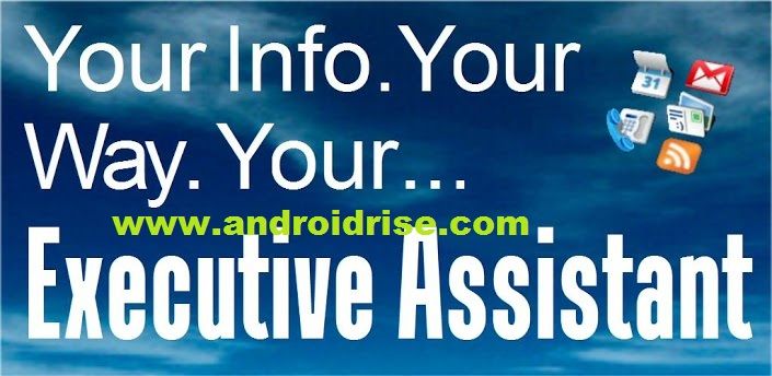 Executive Assistant + Android App Download.all-in-one interface.